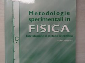 Metodologie sperimentali FISICA. Introduzione al metodo scientifico