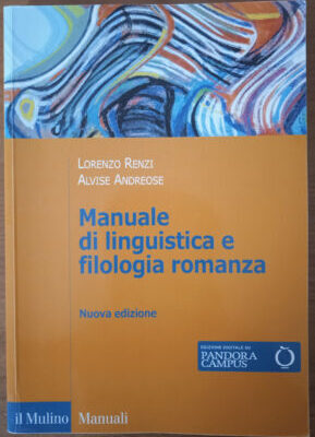 Manuale di linguistica e filologia romanza