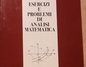 ESERCIZI E PROBLEMI DI ANALISI MATEMATICA