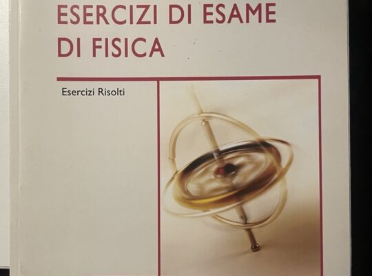 Collezione esercizi di esame svolti di Fisica Generale |